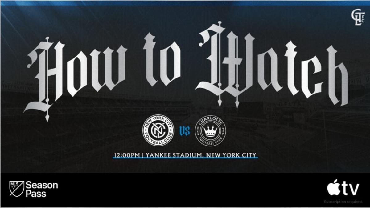 Cách Xem: Charlotte FC Tại New York City FC | 12:00 Trưa | MLS Season Pass Trên Apple TV