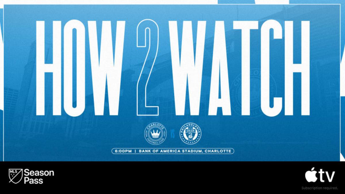 Cách Xem: Charlotte FC vs Philadelphia Union | 6:00 Chiều | MLS Season Pass trên Apple TV